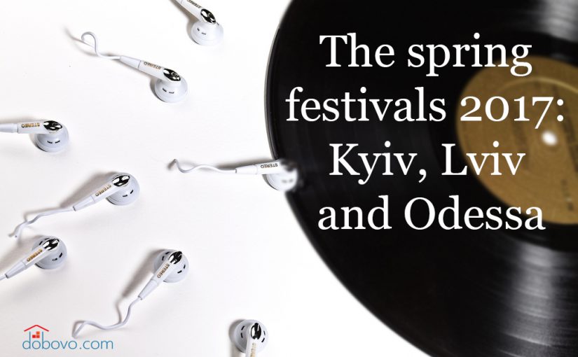 Festivals and concerts of spring 2017: Kyiv, Lviv and Odessa