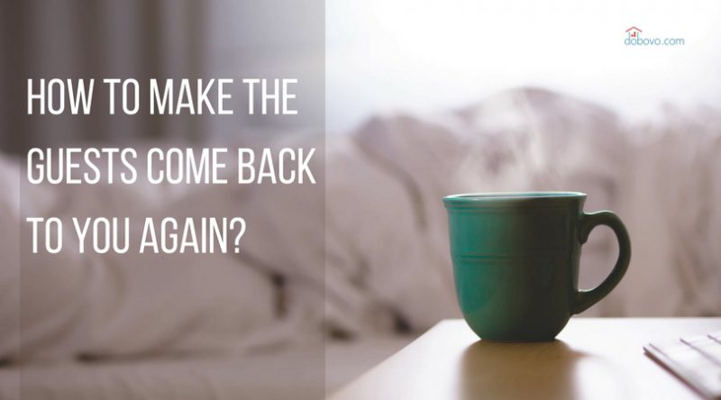 How to make the guests come back to you again?