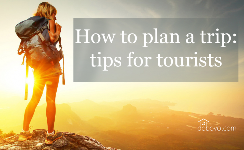How to plan a trip: tips for tourists