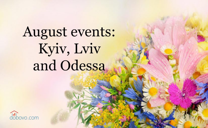 Events of August: Where to go to Kyiv, Lviv and Odessa