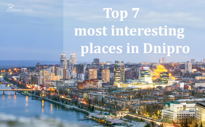 Top 7 most interesting places in Dnipro
