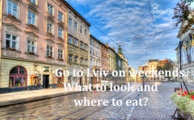 Go to Lviv on weekends. What to see and where to eat?