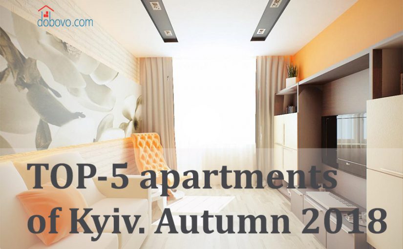 TOP-5 apartments of Kyiv. Autumn 2018