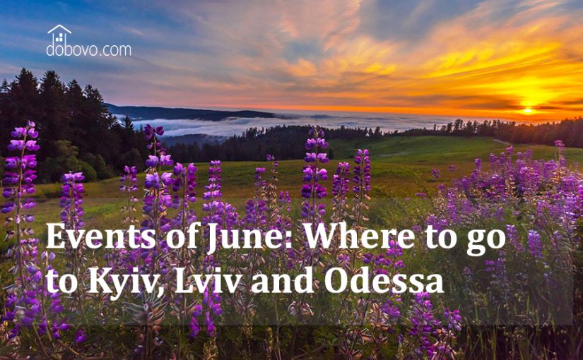 Events of June: Where to go in Kiev, Lviv and Odessa