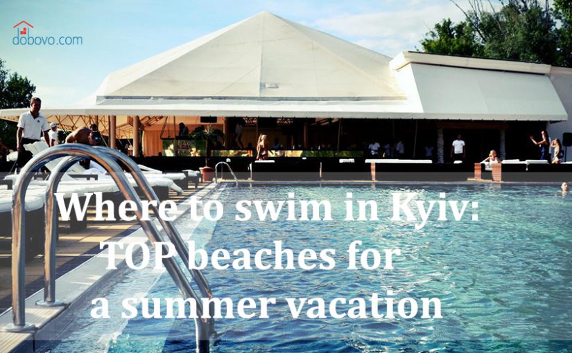 Where to swim in Kyiv: TOP beaches for summer vacation