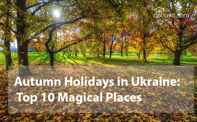 Autumn Holidays in Ukraine: Top 10 Magical Places